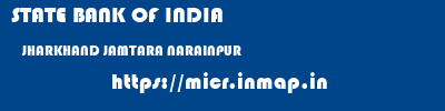 STATE BANK OF INDIA  JHARKHAND JAMTARA NARAINPUR   micr code